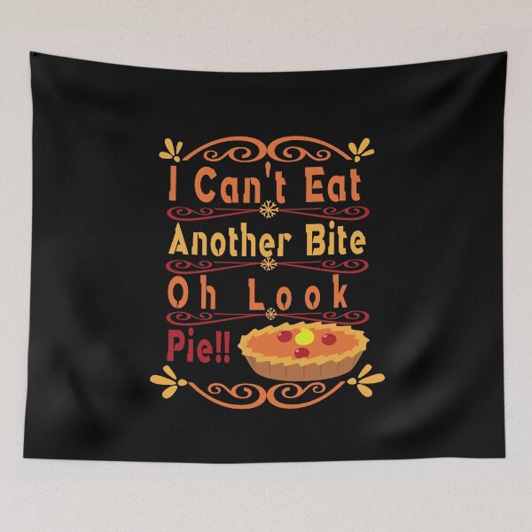 Item preview, I Can t Eat Another Bite Oh Look Pie,thanksgiving,family the bird 2020 designed and sold by buzz1days.