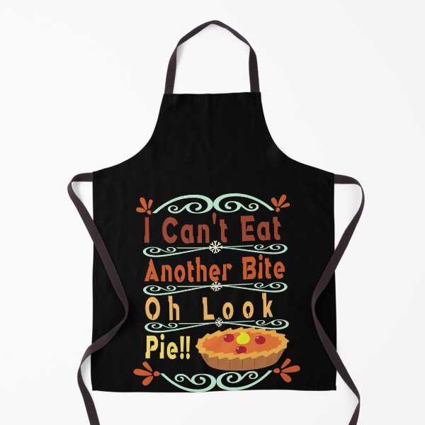 Item preview, I Can t Eat Another Bite Oh Look Pie,thanksgiving,family the bird 2020 designed and sold by buzz1days.