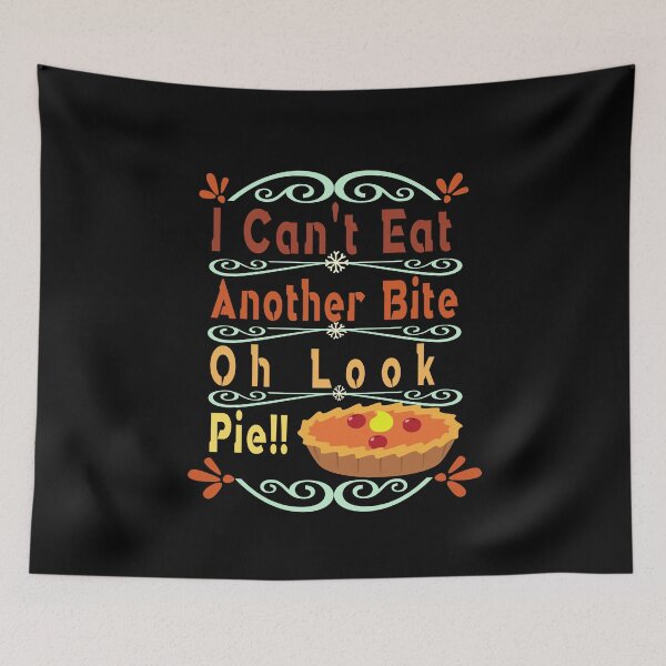 Item preview, I Can t Eat Another Bite Oh Look Pie,thanksgiving,family the bird 2020 designed and sold by buzz1days.