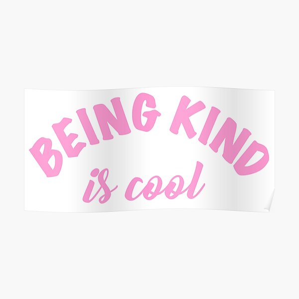 "Being Kind is Cool" Poster for Sale by Six15designs Redbubble
