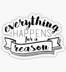 Everything Happens for a Reason: Stickers | Redbubble