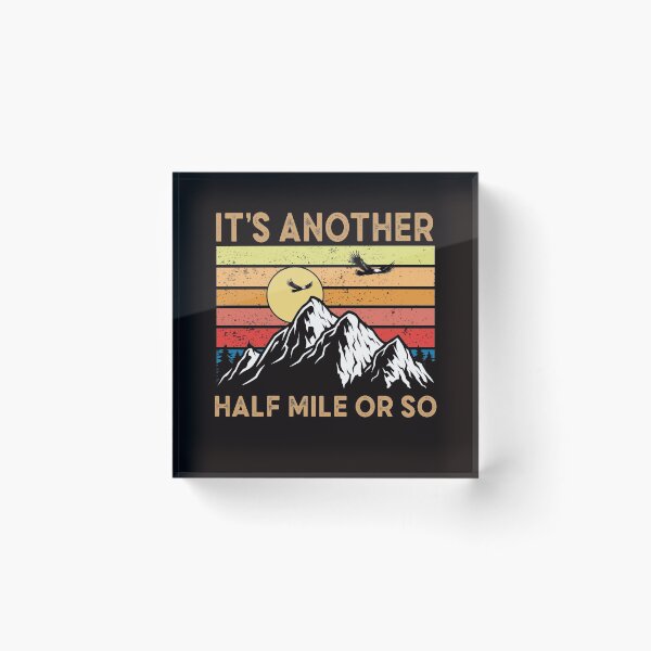 Item preview, It's Another Half Mile Or So funny hiking quote, boyfriend birthday gift, hiking camping retro vintage desgin, mountain hiking illustration designed and sold by Majesticoo.
