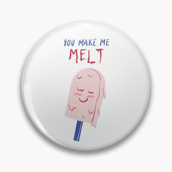 Item preview, You Make Me Melt designed and sold by Kindology.