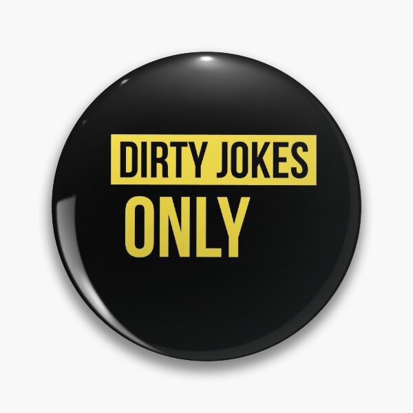 Dirty Humor Pins and Buttons for Sale