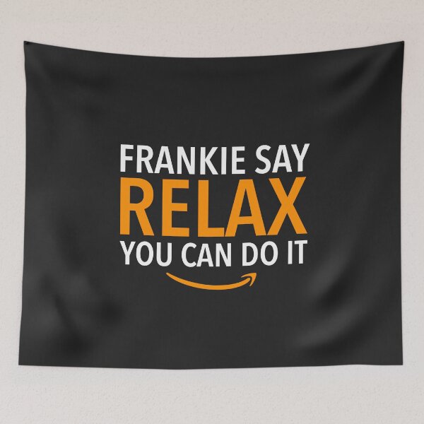 Item preview, Frankie say relax, You can do it AM.AZ.ON employee designed and sold by KlaraMacinka.