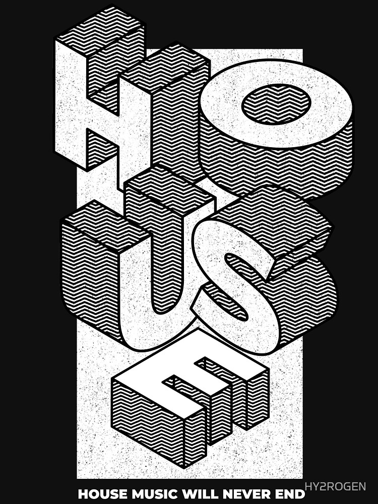 "House Music Will Never Die" Tshirt for Sale by HY2ROGEN Redbubble