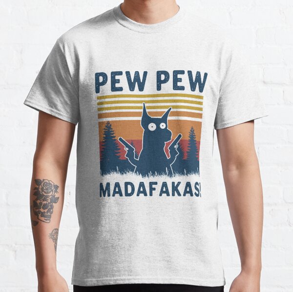 Dobermann Pew Pew Madafakas! Classic T-Shirt