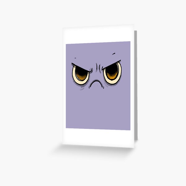 Grumpy Face but it is my normal face Greeting Card