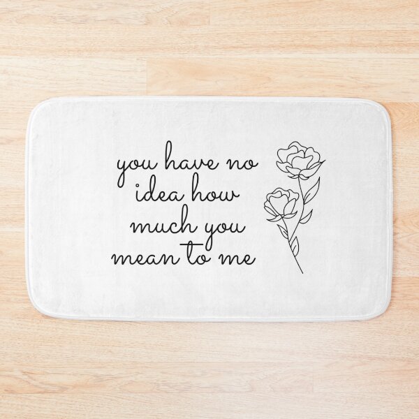 Item preview, You Have No Idea How Much You Mean To Me  designed and sold by Christeena-.