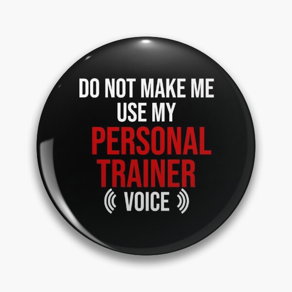 Item preview, Don't Make Me Use My Personal trainer Voice designed and sold by TheBeastNation.