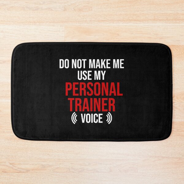 Item preview, Don't Make Me Use My Personal trainer Voice designed and sold by TheBeastNation.