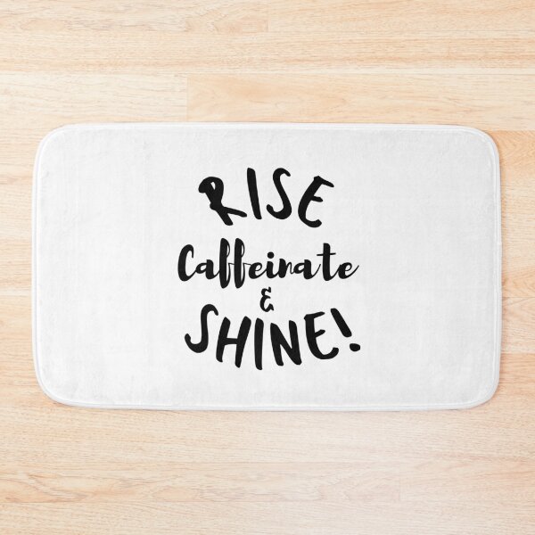 Item preview, 'Rise, Caffeinate & Shine!' Text Quote designed and sold by Zentropik.