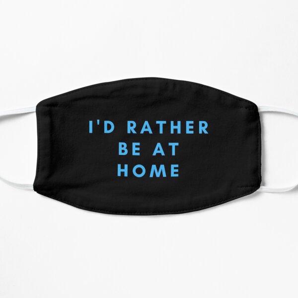 I'd rather be at home Mask