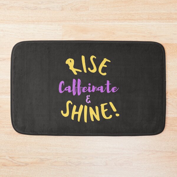 Item preview, Rise, Caffeinate & Shine! Coffee Humour designed and sold by Zentropik.