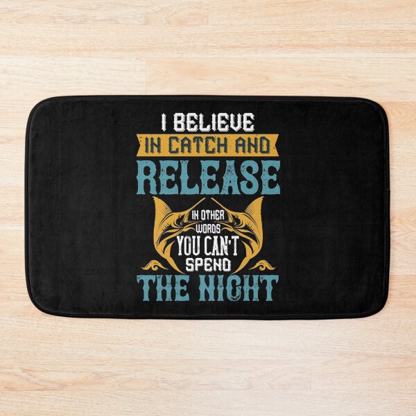 Item preview, I Believe In Catch And Release designed and sold by GoodVibeDesign.