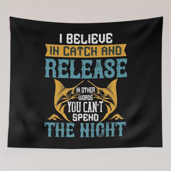 Item preview, I Believe In Catch And Release designed and sold by GoodVibeDesign.