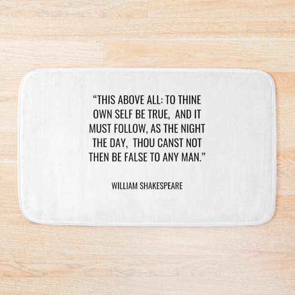 Item preview, William Shakespeare - This above all: to thine own self be true,  And it must follow, as the night the day,  Thou canst not then be false to any man. designed and sold by SocraticQuotes.