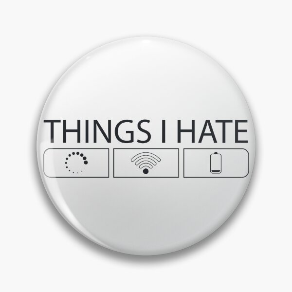 Item preview, Things I hate WiFi battery loading no network internet designed and sold by blikonie.