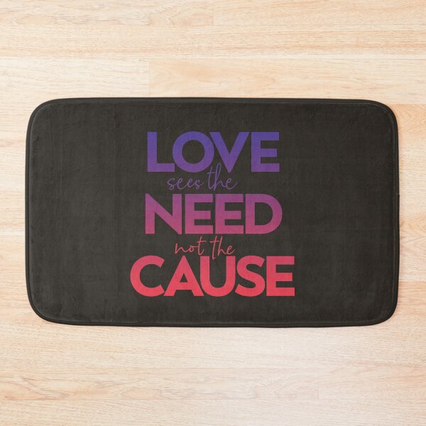 Item preview, Love sees the need not the cause designed and sold by x1brett.