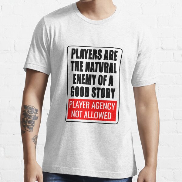 Player agency is the enemy Essential T-Shirt