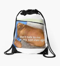 Don't Talk to me or my Son Ever Again Drawstring Bag