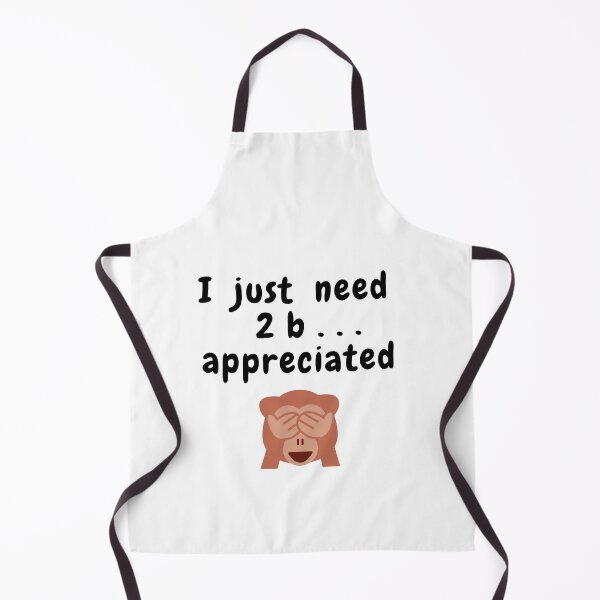 Item preview, I JUST WANT 2B APPRECIATED SARCASTIC QUOTE [N2A5] designed and sold by HIPNOTIZAR  CRAFTS.