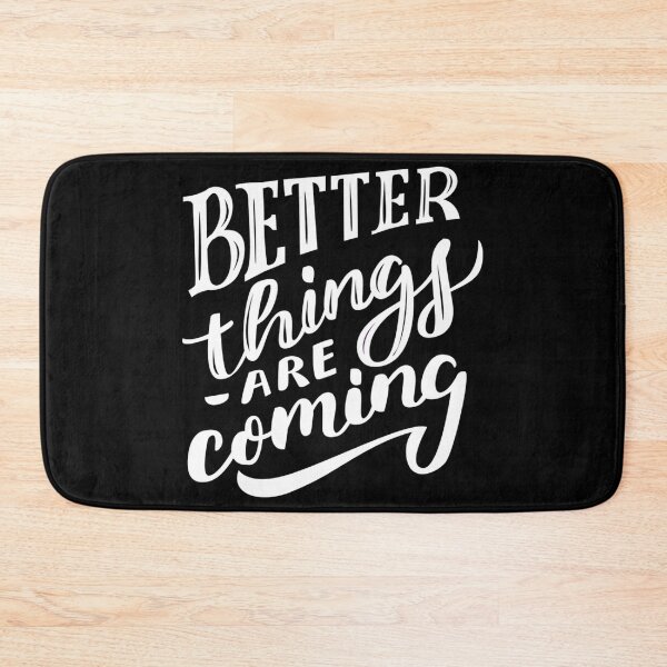 Item preview, Better Things Are Coming designed and sold by Creativenetic.