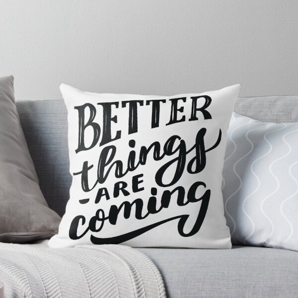 Item preview, Better Things Are Coming Black designed and sold by Creativenetic.