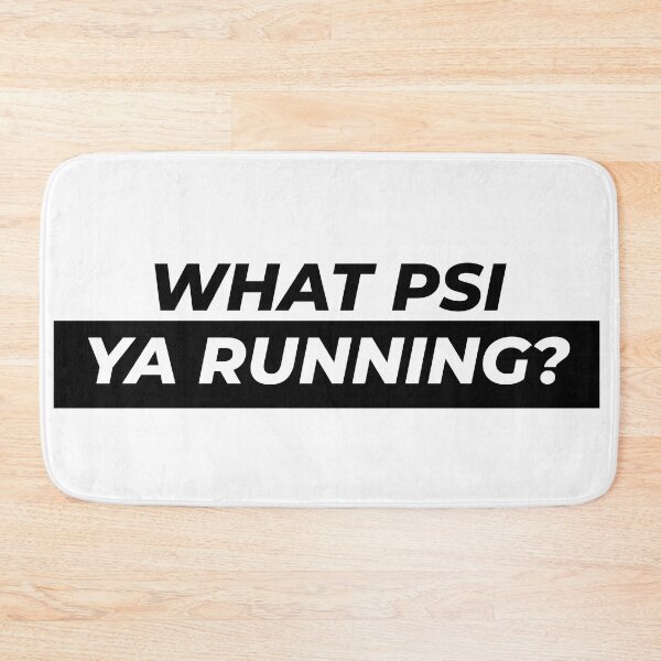 Item preview, What PSI ya running?? designed and sold by Gooderestx4.