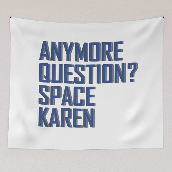 Item preview, Anymore question space karen designed and sold by aktiveaddict.