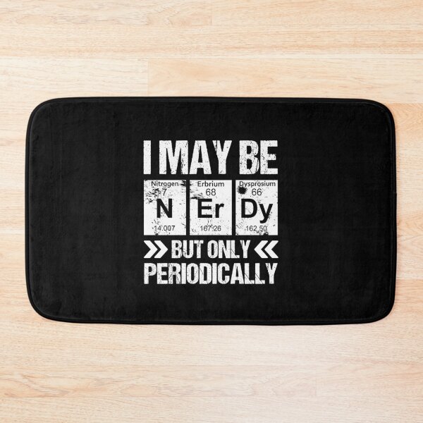 Item preview, I May Be Nerdy But Only Periodically designed and sold by printrendstore.