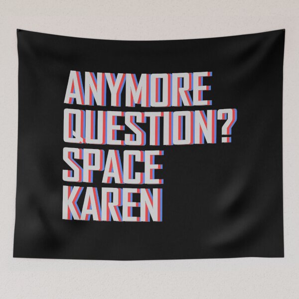 Item preview, Anymore question space karen designed and sold by aktiveaddict.