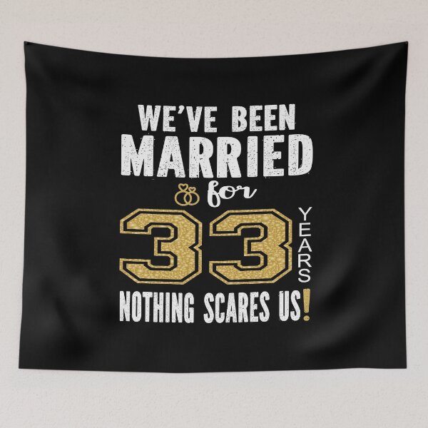Item preview, We've Been Married For 33 Years Nothing Scares Us Couples print designed and sold by Grabitees.