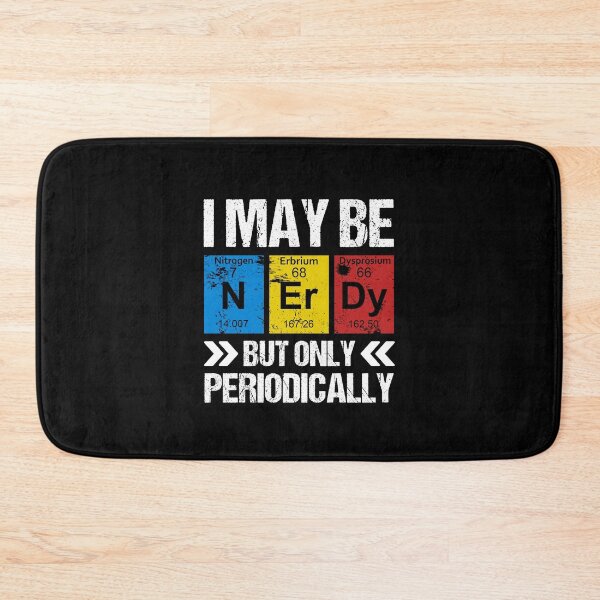 Item preview, I May Be Nerdy But Only Periodically designed and sold by printrendstore.