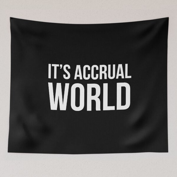 Item preview, It's Accrual World designed and sold by evokearo.