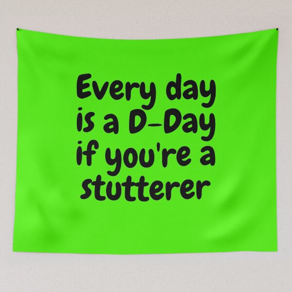 Item preview, Every day is a D-Day if you're a stutterer designed and sold by mind-illusions.