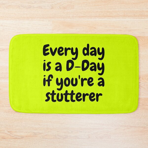 Item preview, Every day is a D-Day if you're a stutterer designed and sold by mind-illusions.
