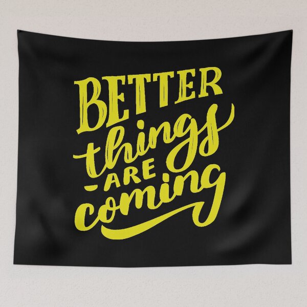 Item preview, Better Things Are Coming Yellow designed and sold by Creativenetic.