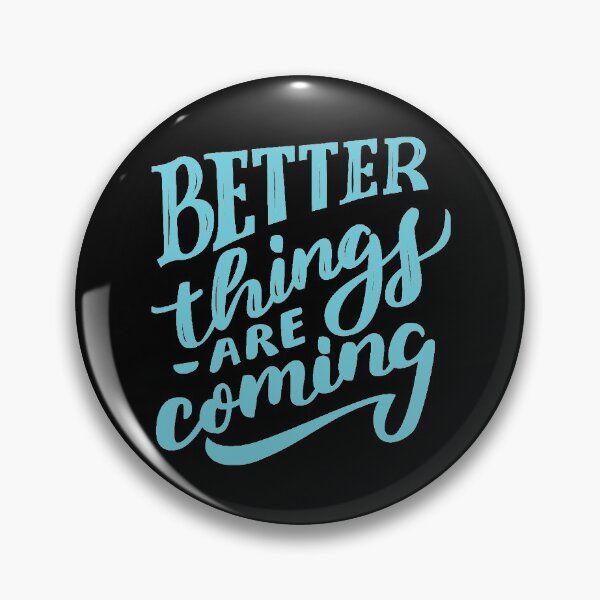 Item preview, Better Things Are Coming Aqua designed and sold by Creativenetic.