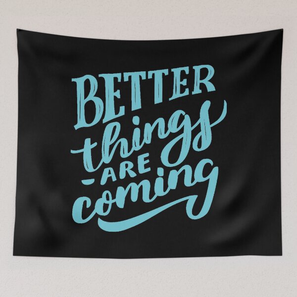 Item preview, Better Things Are Coming Aqua designed and sold by Creativenetic.