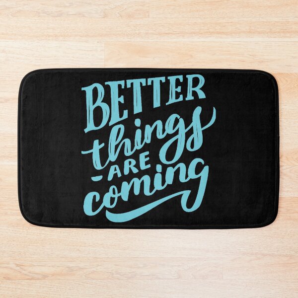 Item preview, Better Things Are Coming Aqua designed and sold by Creativenetic.