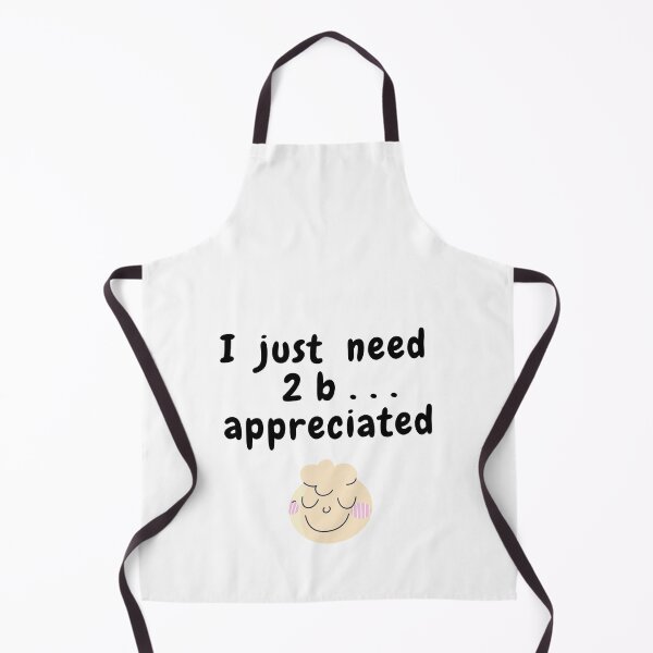 Item preview, I JUST WANNA BE APPRECIATED SARCASTIC QUOTE [N2A9] designed and sold by HIPNOTIZAR  CRAFTS.