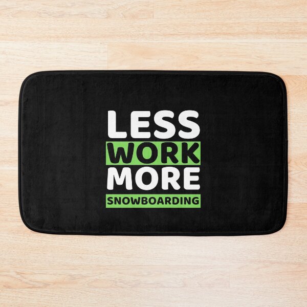 Item preview, Less Work More Snowboarding designed and sold by bifkee19.
