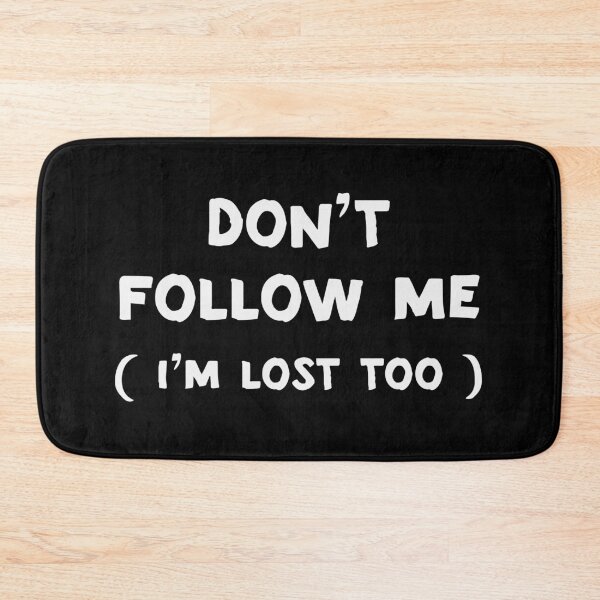 Item preview, Don't Follow Me I'm Lost Too designed and sold by nananinanana.