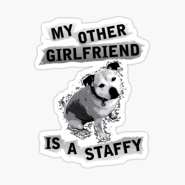 Item preview, My Other Girlfriend Is A Staffy in Black and White designed and sold by amanda metalcat dodds.