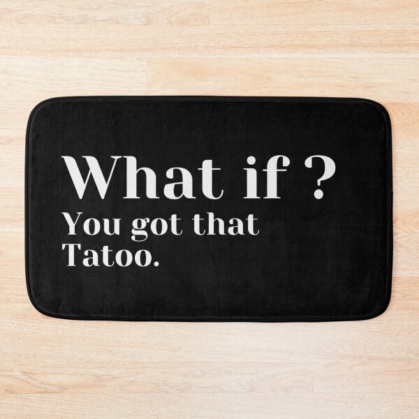 Item preview, What if? You got that tatoo designed and sold by MariusMunteanu.