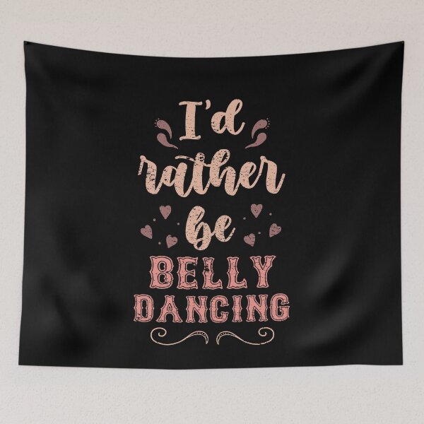 Item preview, I’d Rather Be Belly Dancing Gift For Belly Dancers designed and sold by JokeGysen.