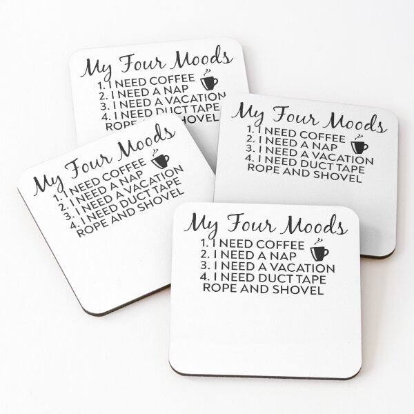 Item preview, my four moods i need coffee i need a nap i need a vacation i need duct tape rope and a shovel designed and sold by Noahlaz.