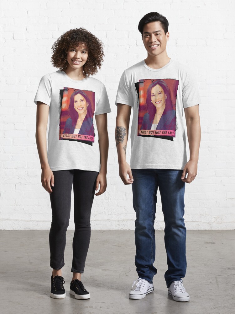Kamala Harris Redbubble not by Sale for portrait T-Shirt Essential Eva-Success First | the but last