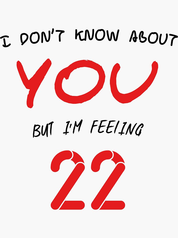 I'm Feeling 22 Birthday - Years Old T-Shirt I'm Feeling 22 Birthday - Years Old T-Shirt